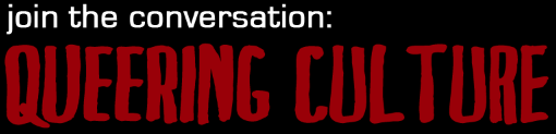 Join the conversation: queering culture